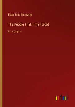 The People That Time Forgot - Burroughs, Edgar Rice