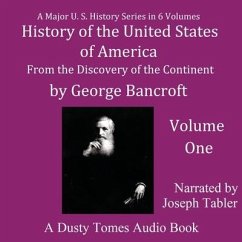 History of the United States of America, Volume I: From the Discovery of the Continent - Bancroft, George