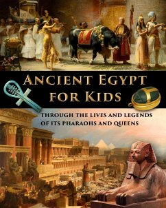 Ancient Egypt for Kids through the Lives and Legends of its Pharaohs and Queens - Fet, Catherine