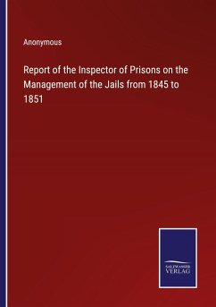 Report of the Inspector of Prisons on the Management of the Jails from 1845 to 1851 - Anonymous