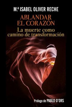 Ablandar el corazón : la muerte como camino de transformación