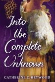 Into the Complete Unknown