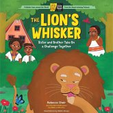 The Lion's Whisker: Sister and Brother Take on a Challenge Together; A Circle Round Book
