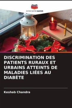 DISCRIMINATION DES PATIENTS RURAUX ET URBAINS ATTEINTS DE MALADIES LIÉES AU DIABÈTE - Chandra, Keshab