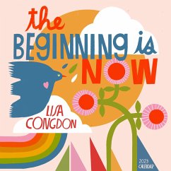 The Beginning Is Now Calendar 2023: Motivation, Art, and Daily Organization - Workman Publishing; Congdon, Lisa