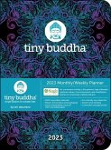 Tiny Buddha 12-Month 2023 Monthly/Weekly Planner Calendar: Simple Wisdom for Complex Lives