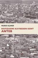 Hafizasini Kaybeden Kent Anteb - Ucaner, Murad
