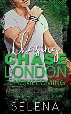 Chasing Chase London: Part 2: Homecoming - Selena