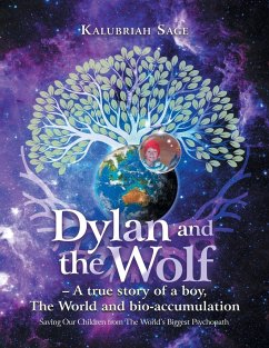 Dylan and the Wolf - a True Story of a Boy, the World and Bioaccumulation - Sage, Kalubriah