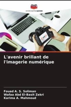 L'avenir brillant de l'imagerie numérique - Soliman, Fouad A. S.;Zekri, Wafaa Abd El-Basit;Mahmoud, Karima A.