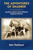 The Adventure's of Shadrek: Southern Africa's Most Infamous Elephant Poacher