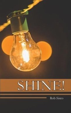 Shine: What it means to be a Biblical Christian - Sisco, Rob L.