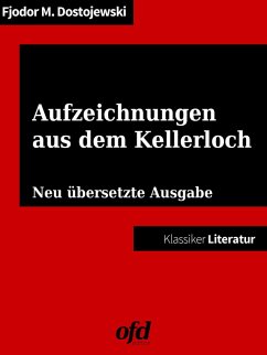 Aufzeichnungen aus dem Kellerloch (eBook, ePUB) - Dostojewski, Fjodor Michailowitsch