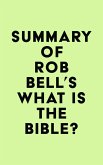Summary of Rob Bell's What Is the Bible? (eBook, ePUB)