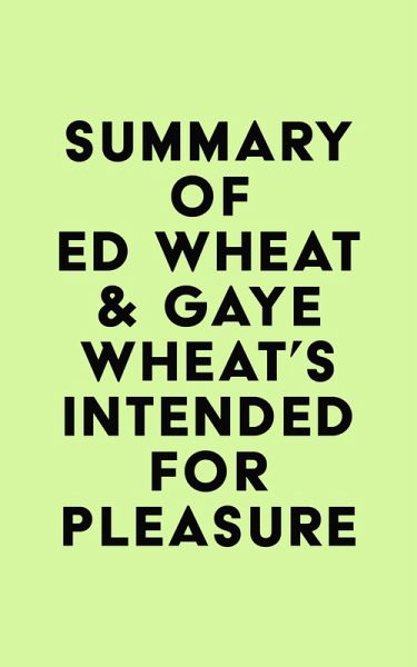 Summary of Ed Wheat & Gaye Wheat's Intended for Pleasure (eBook, ePUB) Summary of Ed Wheat & Gaye Wheat's Intended for Pleasure (eBook, ePUB)