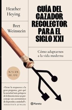 Guía del Cazador-Recolector Para El Siglo XXI - Weinstein, Bret; Heying, Heather