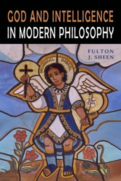 God and Intelligence in Modern Philosophy - Sheen, Fulton J.