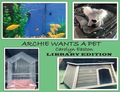 ARCHIE WANTS A PET - Library Edition - Easton, Carolyn