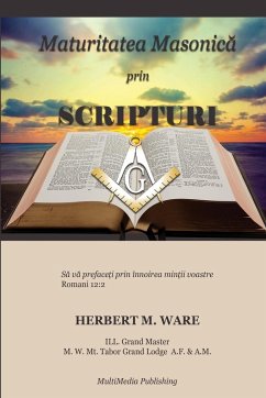 Maturitatea Masonic¿ prin Scripturi - Ware, Herbert M.