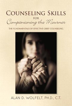 Counseling Skills for Companioning the Mourner: The Fundamentals of Effective Grief Counseling - Wolfelt, Alan D.
