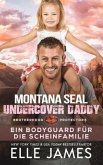 Montana SEAL Undercover Daddy: Ein Bodyguard für die Scheinfamilie