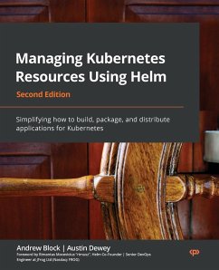 Managing Kubernetes Resources Using Helm - Second Edition - Block, Andrew; Dewey, Austin