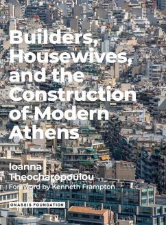 Builders Housewives and the Construction of Modern Athens - Theocharopoulou, Ioanna