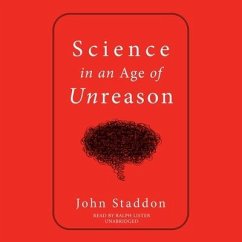 Science in an Age of Unreason - Staddon, John