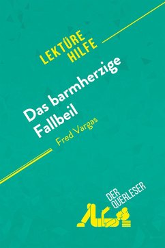 Das barmherzige Fallbeil von Fred Vargas (Lektürehilfe) - Éléonore Quinaux; Lucile Lhoste