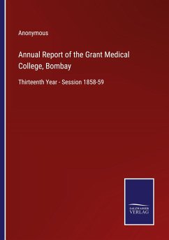 Annual Report of the Grant Medical College, Bombay - Anonymous