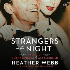 Strangers in the Night: A Novel of Frank Sinatra and Ava Gardner - Webb, Heather