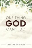 One Thing God Can't Do