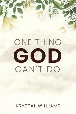 One Thing God Can't Do - Williams, Krystal