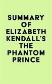 Summary of Elizabeth Kendall's The Phantom Prince (eBook, ePUB)