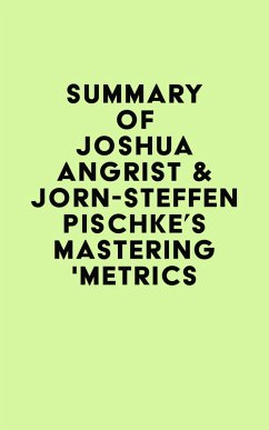 Cover Summary of Joshua Angrist & Jörn-Steffen Pischke's Mastering 'Metrics (eBook, ePUB)