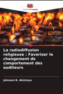 La radiodiffusion religieuse : Favoriser le changement de comportement des auditeurs - Akintayo, Johnson B.