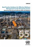 Best Practice Guidance for Effective Methane Management in the Oil and Gas Sector: Monitoring, Reporting and Verification (Mrv) and Mitigation