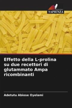 Effetto della L-prolina su due recettori di glutammato Ampa ricombinanti - Oyelami, Adetutu Abiose