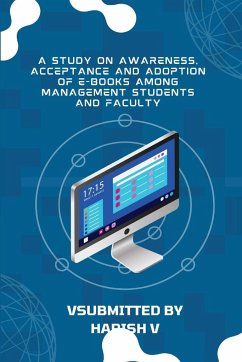 A STUDY ON AWARENESS, ACCEPTANCE AND ADOPTION OF E-BOOKS AMONG MANAGEMENT STUDENTS AND FACULTY - V, Harish