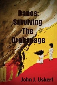 Danos: Surviving the Orphanage - Uskert, John J.