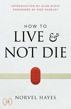 How to Live and Not Die - Hayes, Norvel