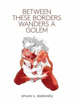 Between These Borders Wanders a Golem - Zaslavsky, Ahuva S.