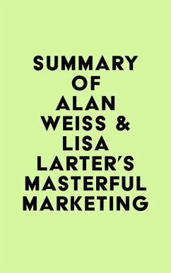 Summary of Alan Weiss & Lisa Larter's Masterful Marketing (eBook, ePUB) - IRB Media