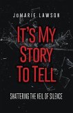 It's My Story to Tell: Shattering the Veil of Silence