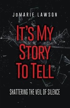 It's My Story to Tell: Shattering the Veil of Silence - Lawson, Jomarie