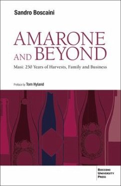 Amarone and Beyond: Masi: 250 Years of Harvests, Family and Business - Boscaini, Sandro