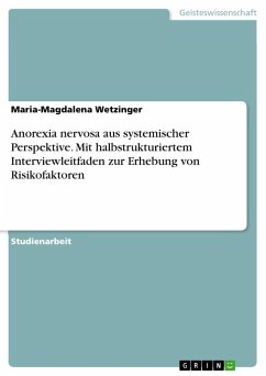 Anorexia nervosa aus systemischer Perspektive. Mit halbstrukturiertem Interviewleitfaden zur Erhebung von Risikofaktoren - Wetzinger, Maria-Magdalena