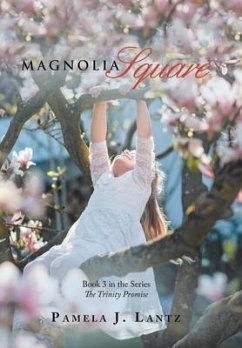 Magnolia Square: Book 3 from the Series the Trinity Promise - Lantz, Pamela J.