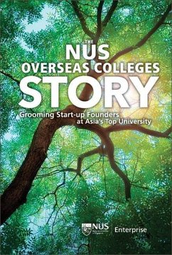 Nus Overseas Colleges Story, The: Grooming Start-Up Founders at Asia's Top University - Chee, Yeow Meng; Chng, Grace