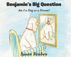 Benjamin's Big Question: Am I a Dog or a Person? - Reuben, Susan